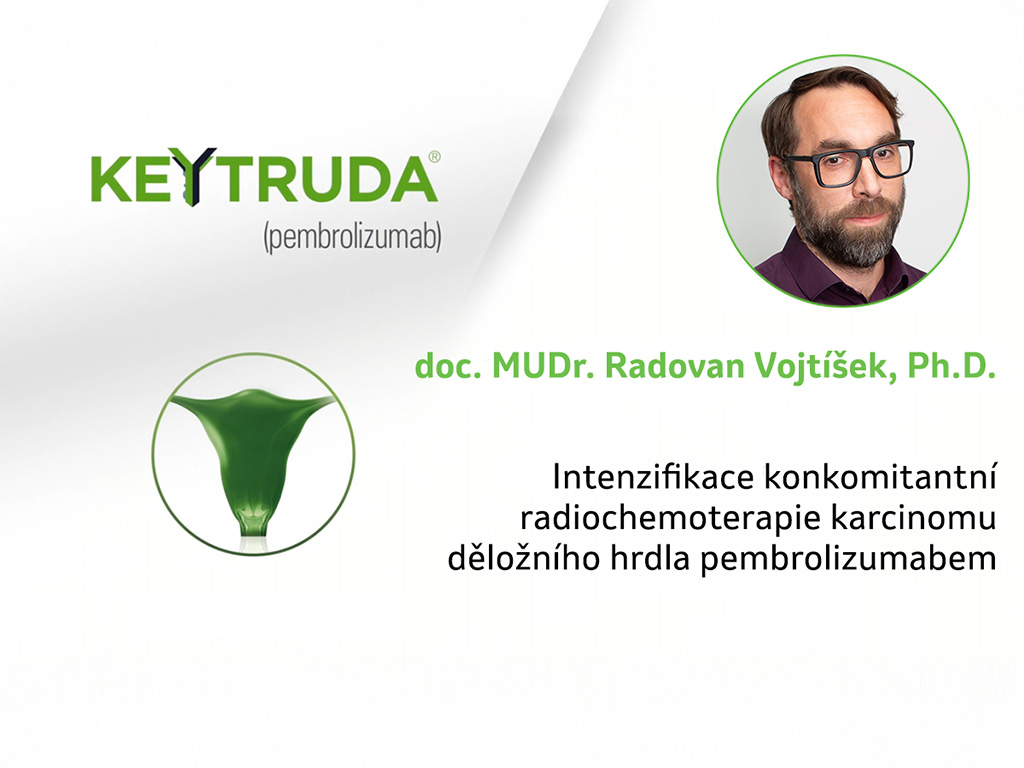 doc. MUDr. Radovan Vojtíšek, Ph.D. - Intenzifikace konkomitantní radiochemoterapie karcinomu děložního hrdla pembrolizumabem - KEYNOTE-A18